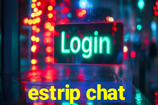 estrip chat